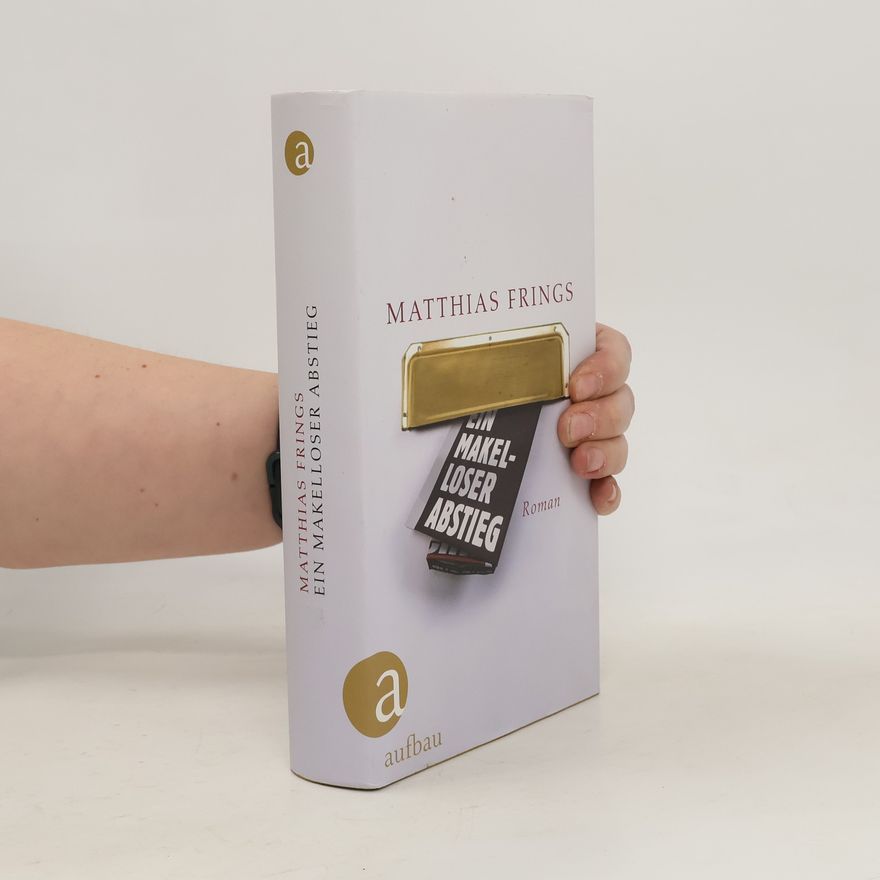 Matthias Frings Ein makelloser Abstieg