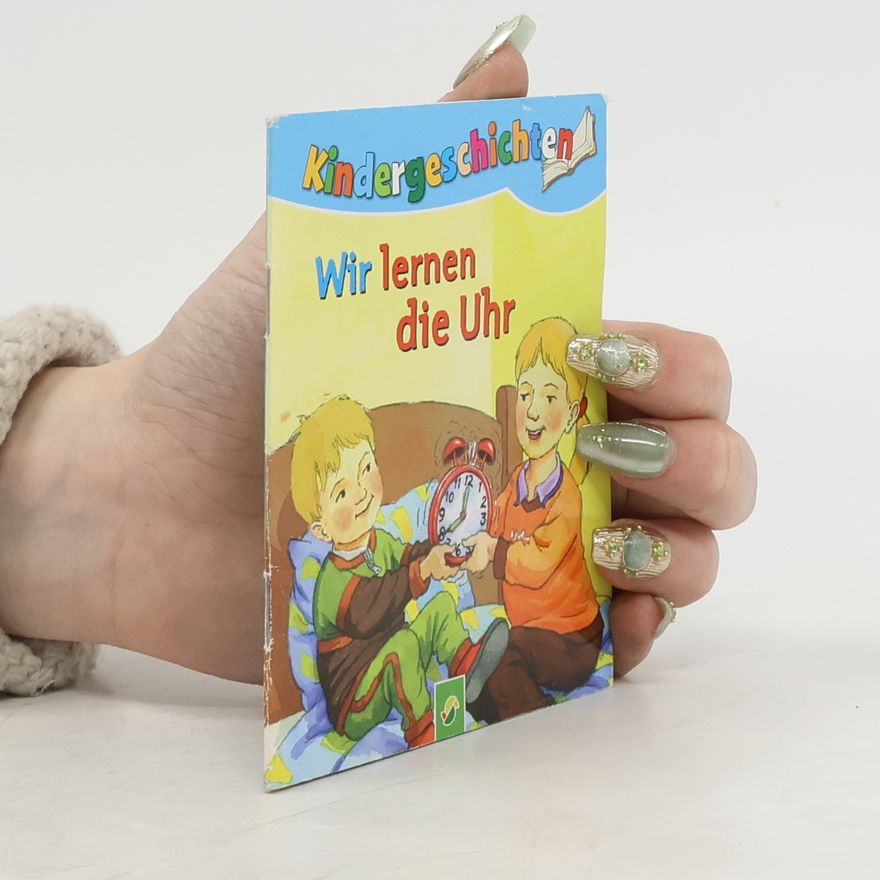 Autorenkollektiv Kindergeschichten. Wir lernen die Uhr