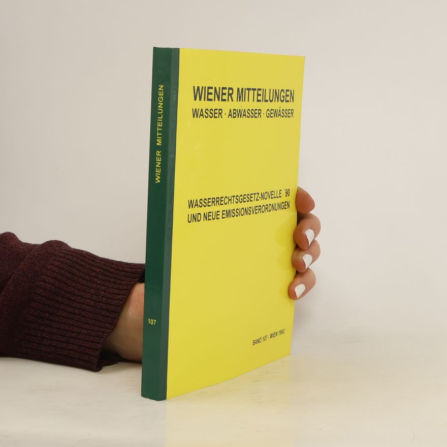 Helmut Kroiss Wasserrechtsgesetz-Novelle '90 und neue Emissionsverordnungen