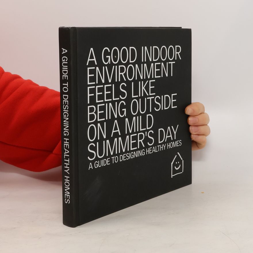 Kolektiv autorů A Good Indoor Environment Feels Like Being Outside on a Mild Summer's Day