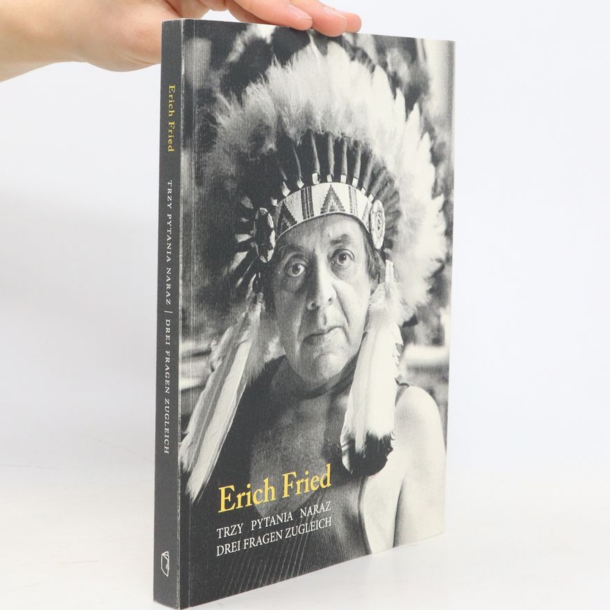 Erich Fried Trzy pytania naraz. Drei Fragen zugleich