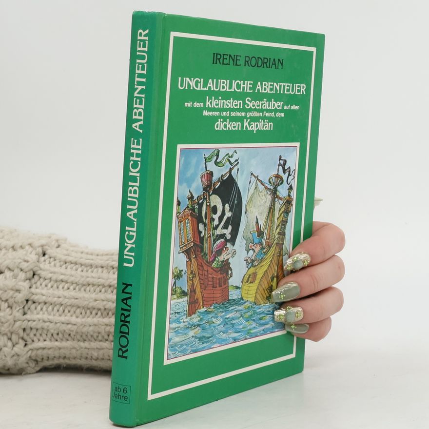 Irene Rodrian Unglaubliche Abenteuer