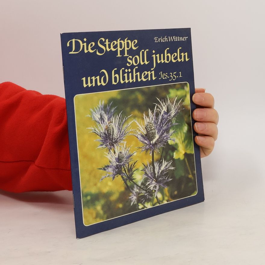 Erich Wittner Die steppe soll jubeln und Blühen
