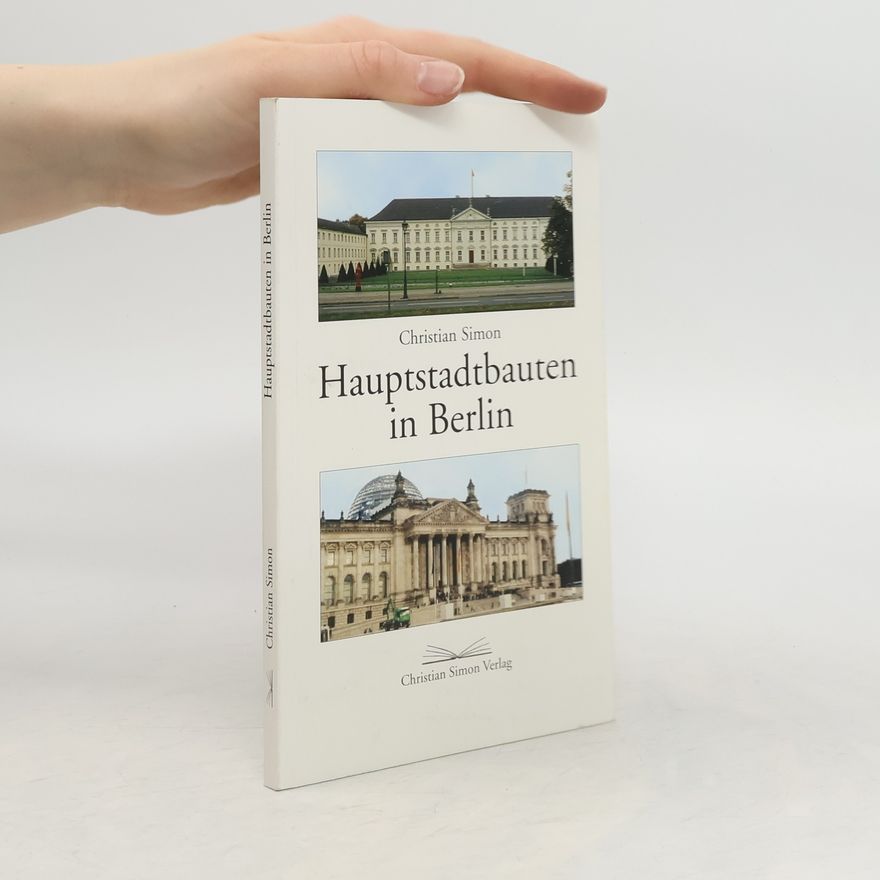 Christian Simon Hauptstadtbauten in Berlin