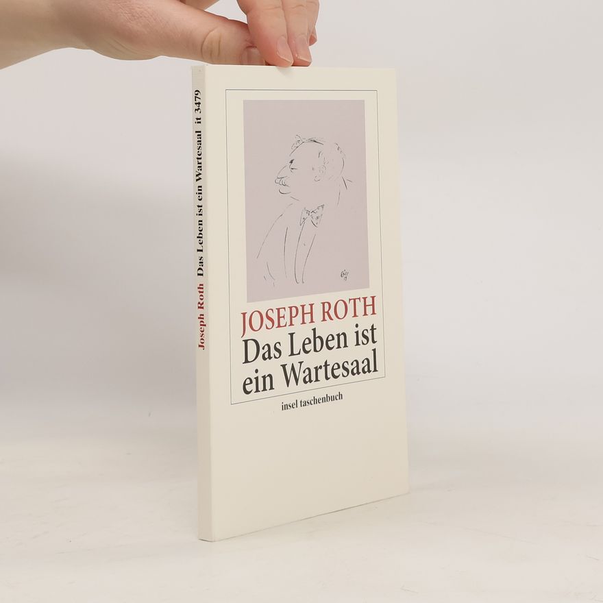 Joseph Roth Das Leben ist ein Wartesaal