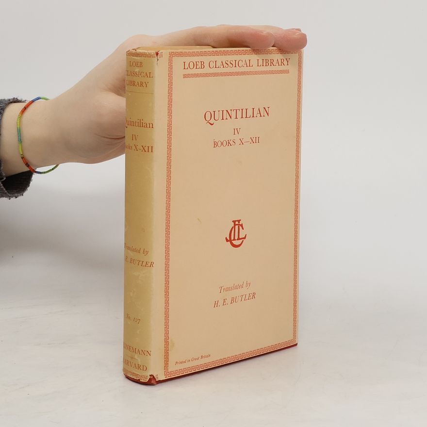 Harold Edgeworth Butler Quintilian IV. Books X-XII