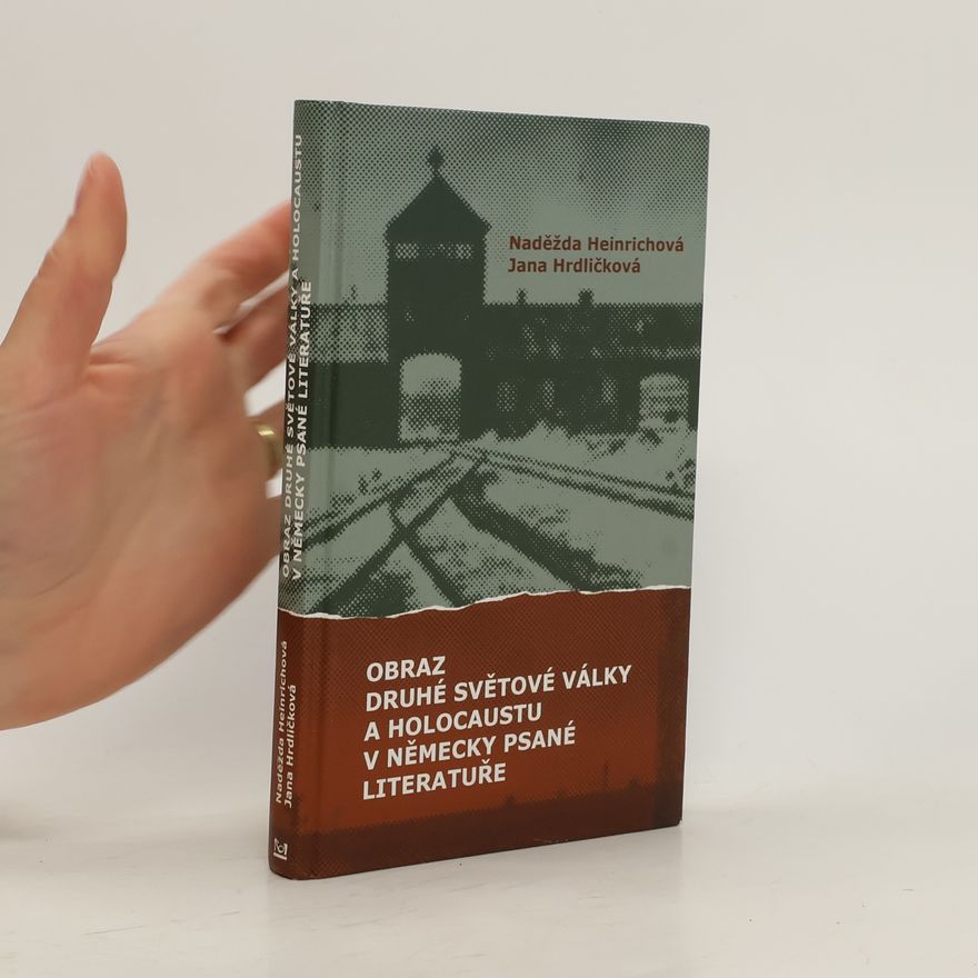 Naděžda Heinrichová Obraz druhé světové války a holocaustu v německy psané literatuře