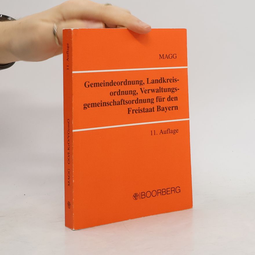 Hans von Koch Gemeindeordnung, Landkreisordnung, Verwaltungsgemeinschaftsordnung für den Freistaat Bayern