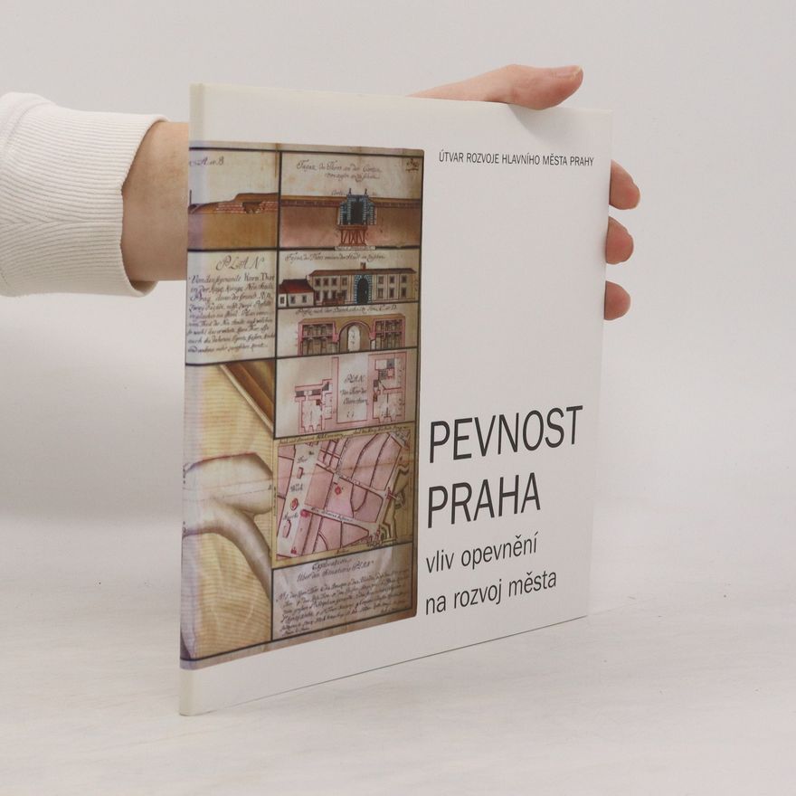 Ladislav Honeiser Pevnost Praha. Vliv opevnění na rozvoj města