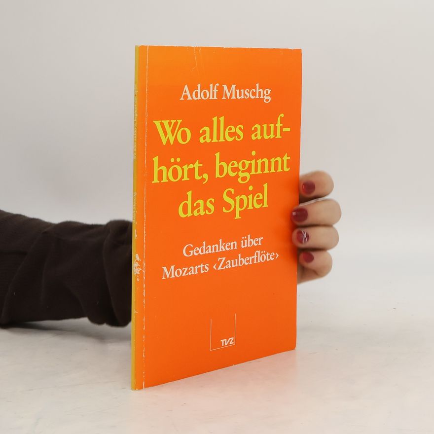 Adolf Muschg Wo alles aufhört, beginnt das Spiel