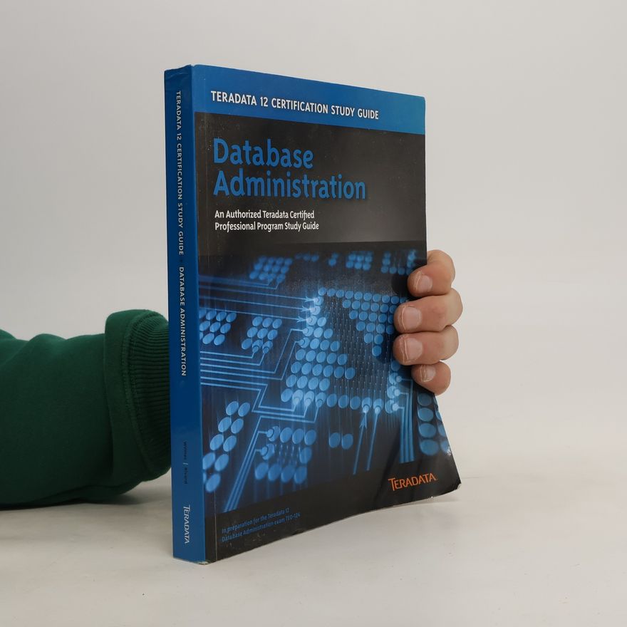 Kolektiv autorů Teradata 12 Certification Database Administration Study Guide