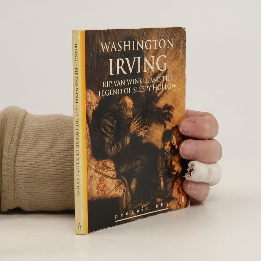 Washington Irving Rip Van Winkle and the Legend of Sleepy Hollow