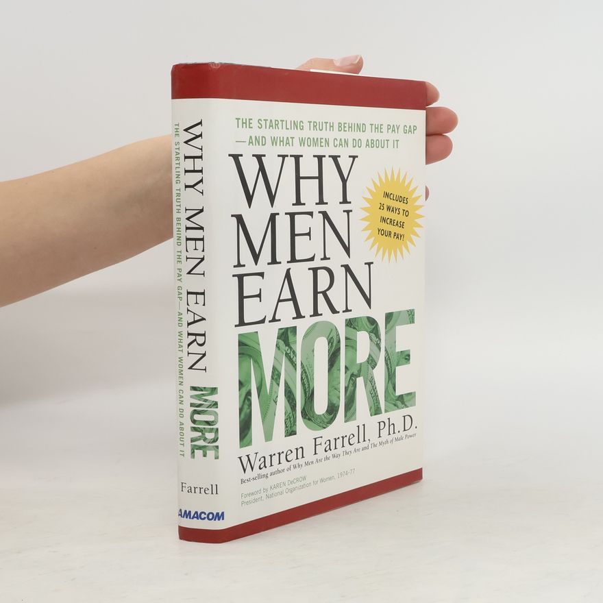 Warren Farrell Why Men Earn More. The Startling Truth Behind the Pay Gap and What Women Can Do About it