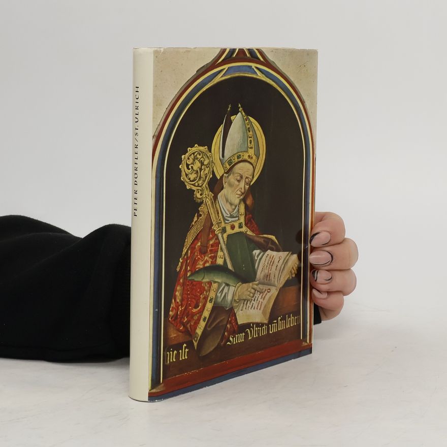 Peter Dörfler St. Ulrich. Der große Bischof und Reichsfürst.