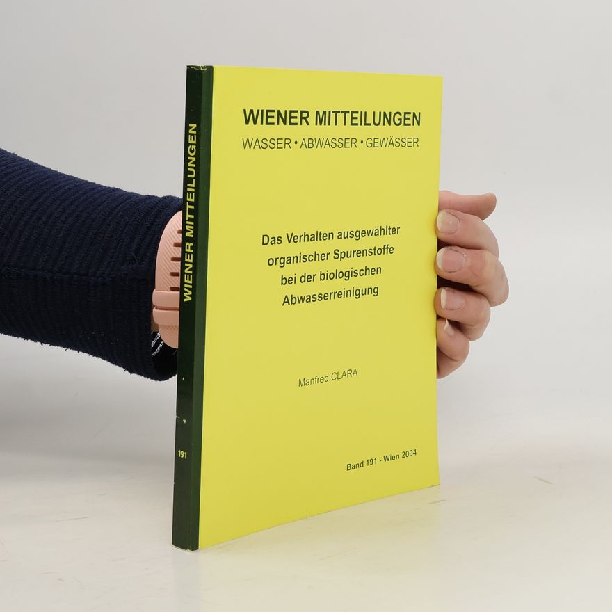 Manfred Clara Das Verhalten ausgewählter organischer Spurenstoffe bei der biologischen Abwasserreinigung