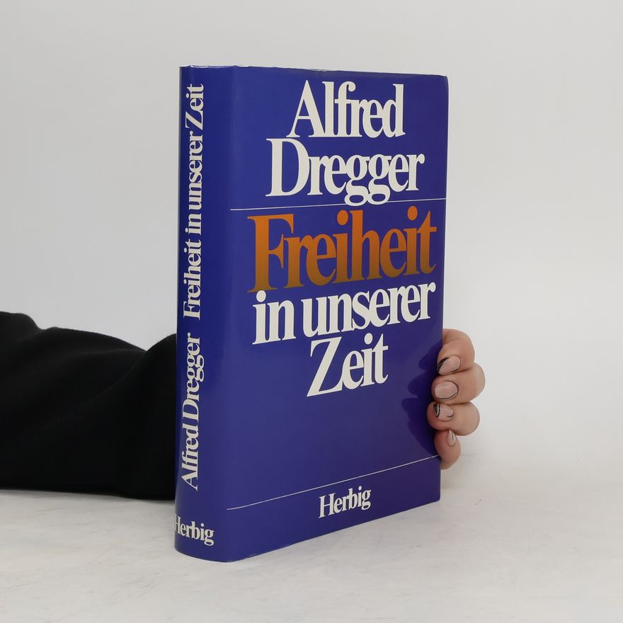 Alfred Dregger Freiheit in unserer Zeit