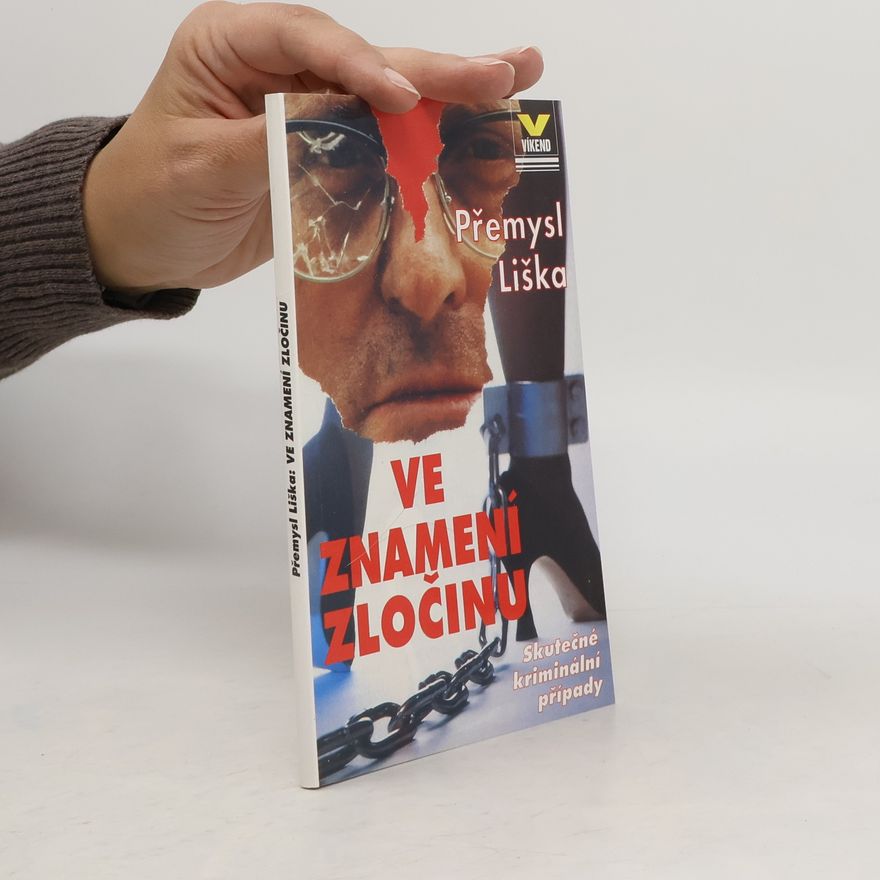 Přemysl Liška Ve znamení zločinu : skutečné kriminální případy