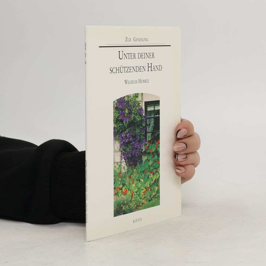 Wilhelm Horkel Unter deiner schützenden Hand