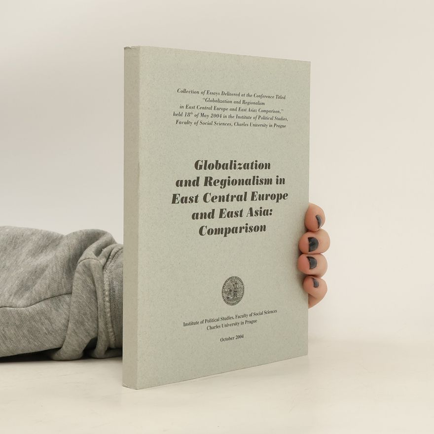 Bořivoj Hnízdo Globalization and regionalism in East Central Europe and East Asia: comparison