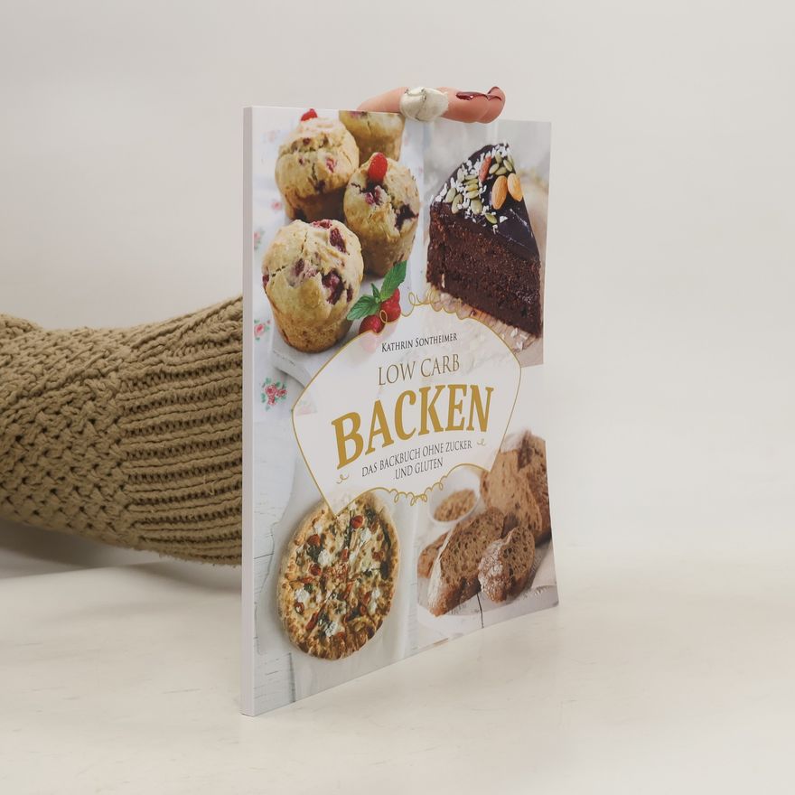 Kathrin Sontheimer Low Carb. Backen. Das Backbuch ohne Zucker und Gluten