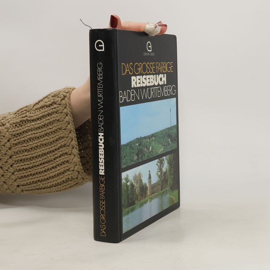 Josef Geisel Das grosse farbige Reisebuch Baden-Württemberg
