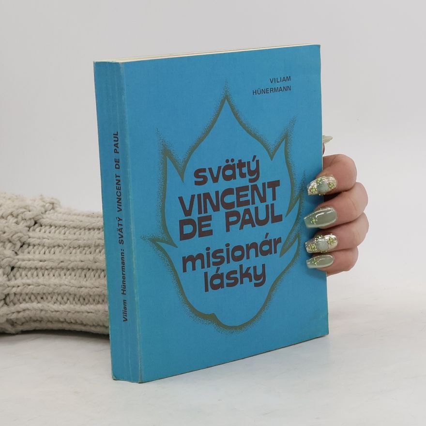 Viliam Hünerman Svätý Vincent de Paul. Misionár lásky