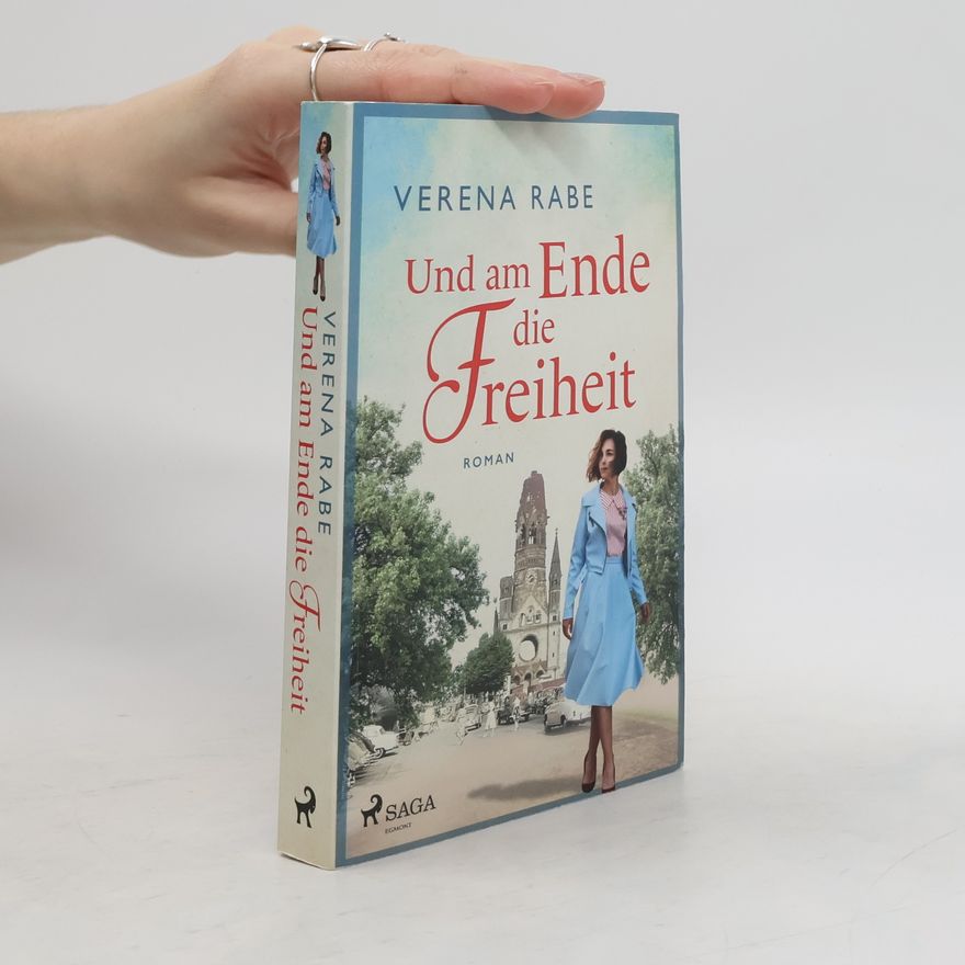 Verena Rabe Und am Ende die Freiheit