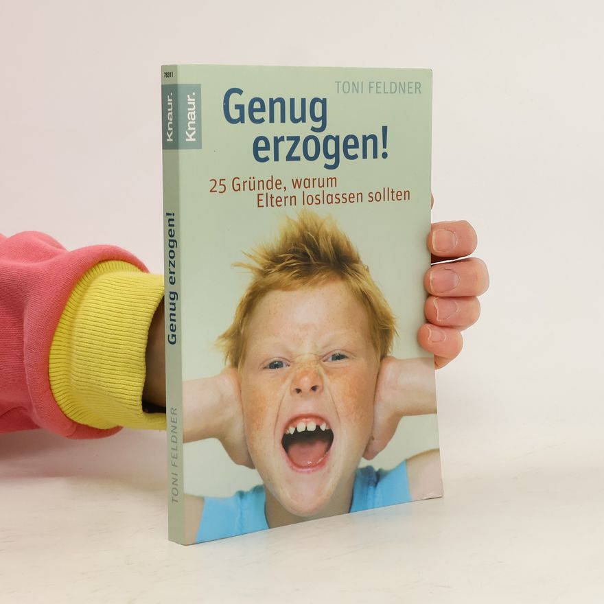 Toni Feldner Genug erzogen!