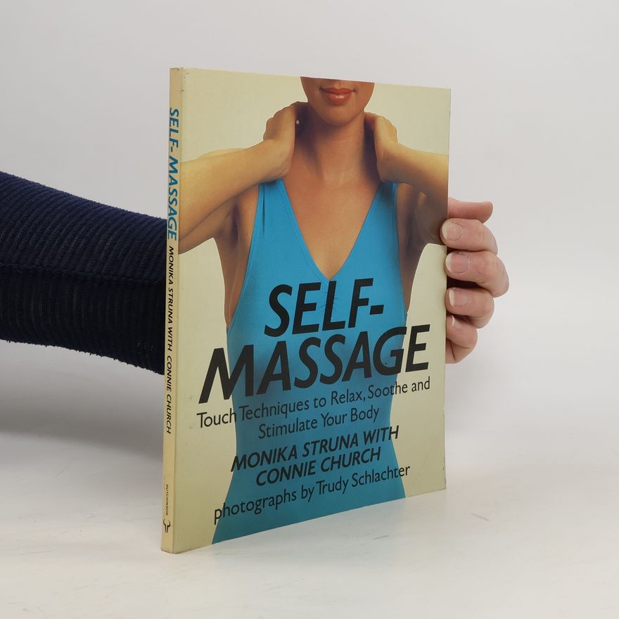Connie Church Self-Massage. Touch Techniques To Relax, Soothe and Stimulate Your Body