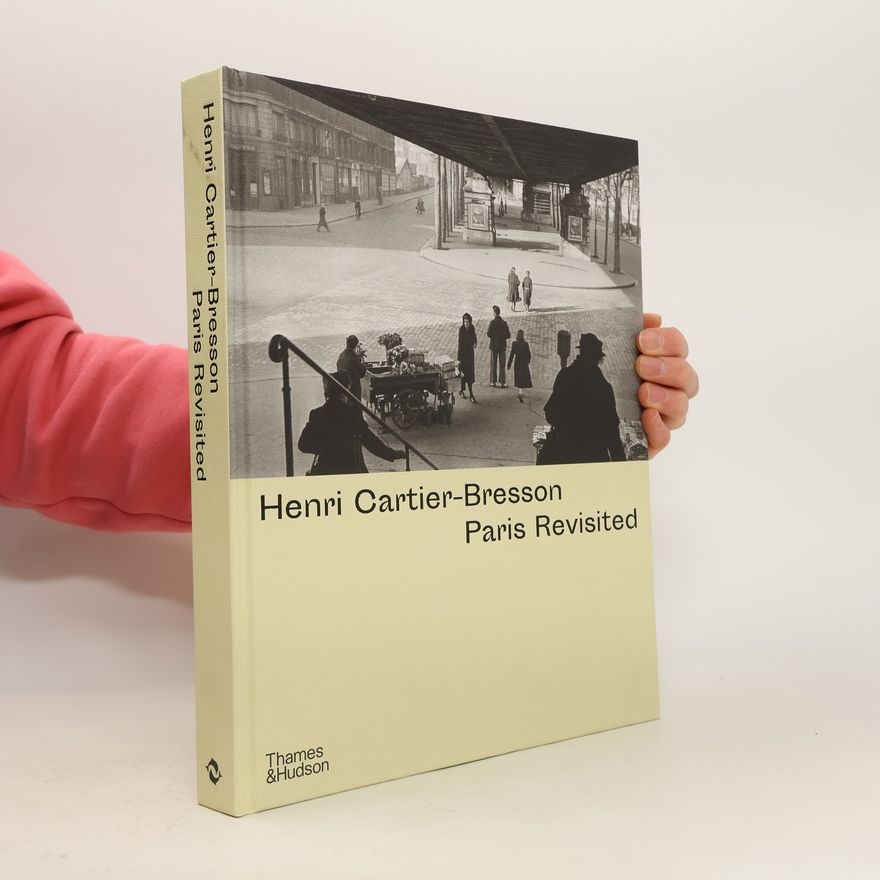 Henri Cartier-Bresson Henri Cartier-Bresson. Paris Revisited