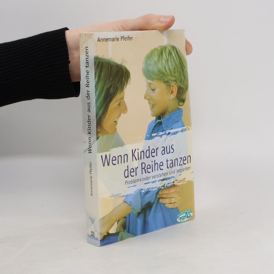 Annemarie Pfeifer Wenn Kinder aus der Reihe tanzen