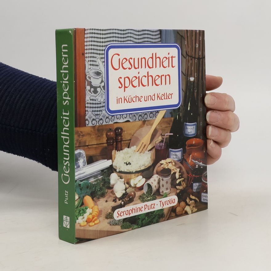 Seraphine Putz Gesundheit speichern in Küche und Keller