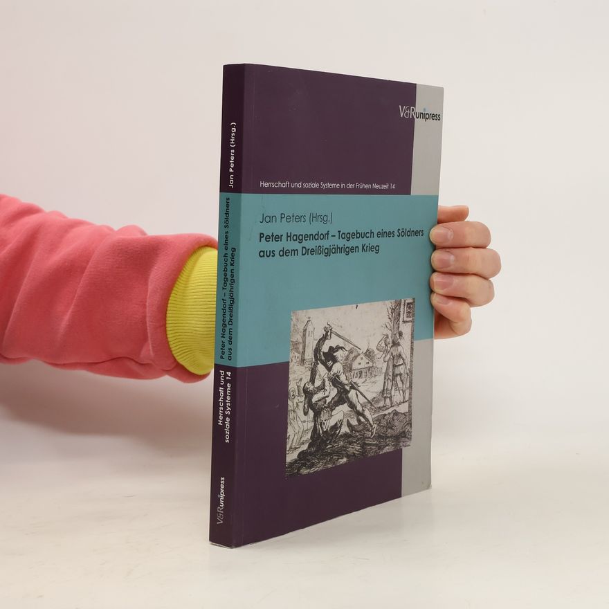 Peter Hagendorf Tagebuch eines Söldners aus dem Dreißigjährigen Krieg