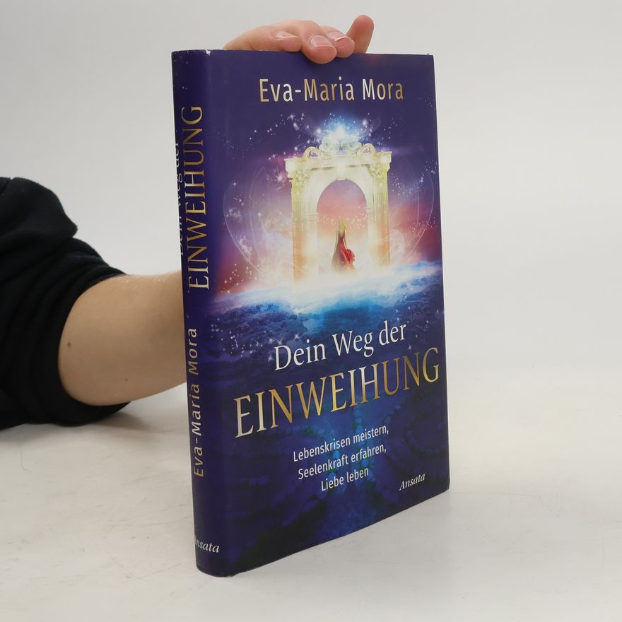 Eva-Maria Mora Dein Weg der Einweihung