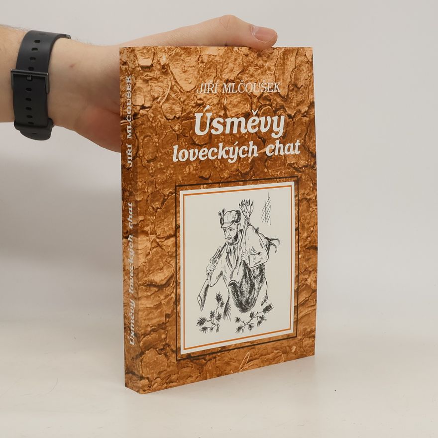 Jiří Mlčoušek Úsměvy loveckých chat