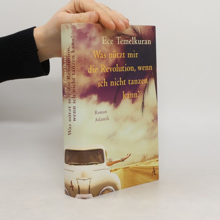 Ece Temelkuran Was nützt mir die Revolution, wenn ich nicht tanzen kann?