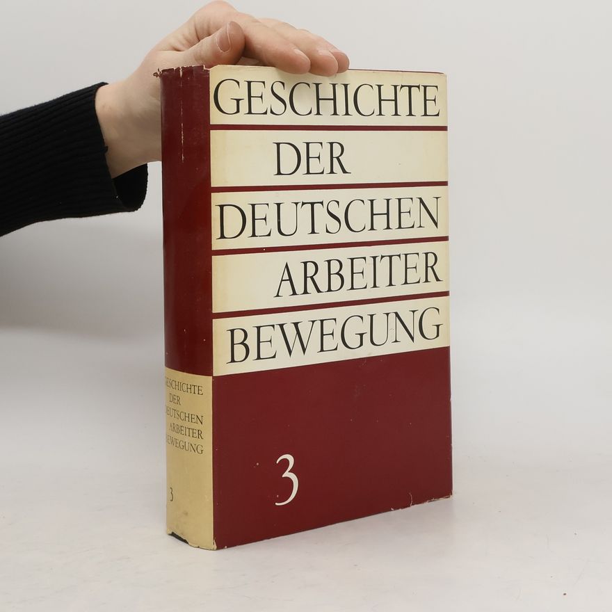 Various authors Geschichte der Deutschen Arbeiter bewegung. Band 3