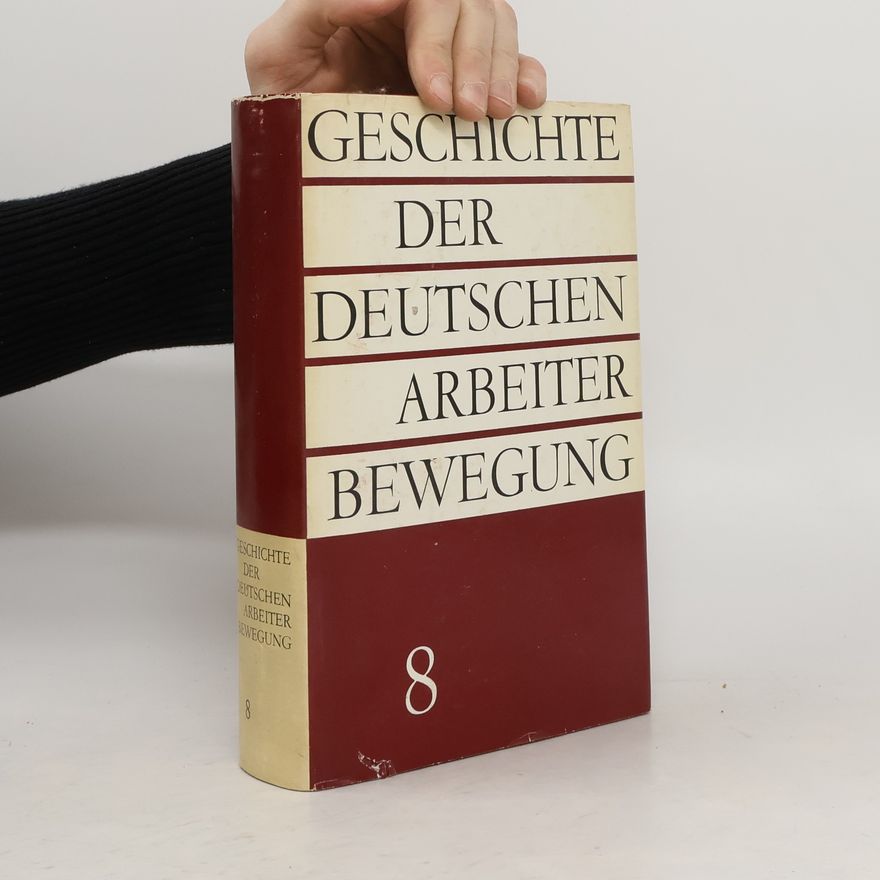 Various authors Geschichte der deutschen Arbeiter Bewegung 8