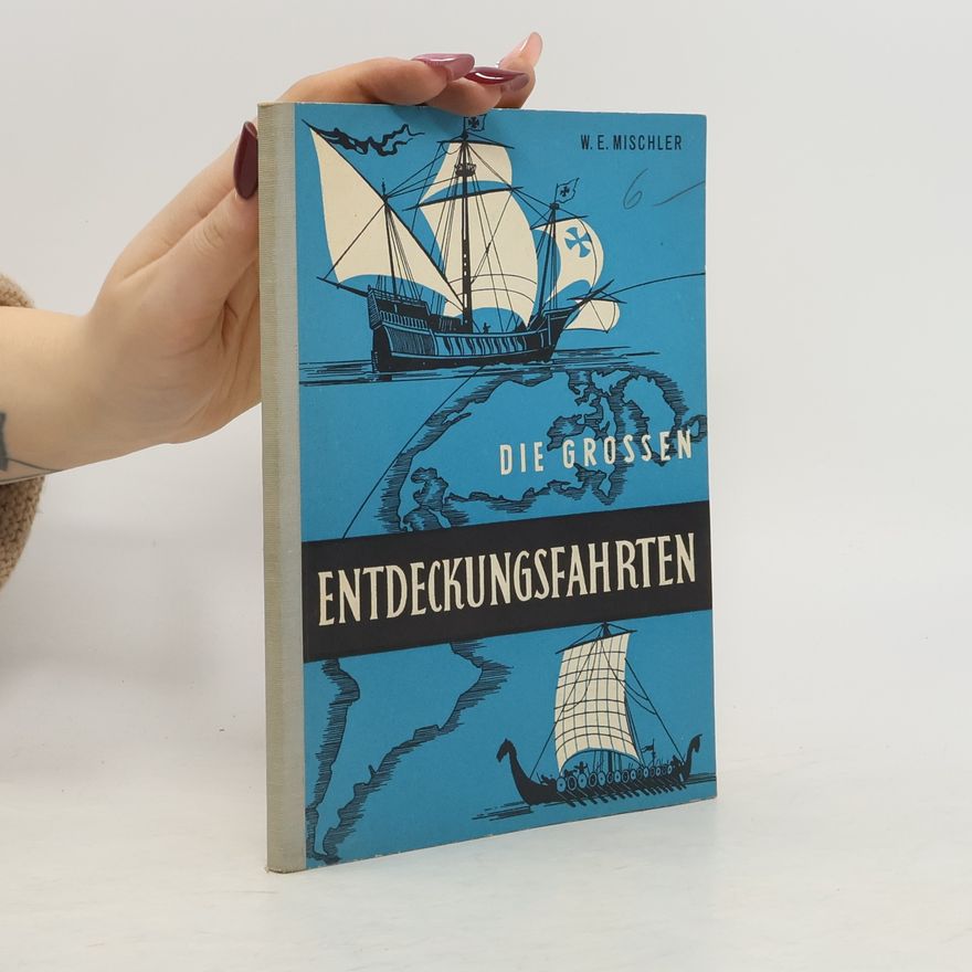 W. E. Mischler Die grossen Entdeckungsfahrten