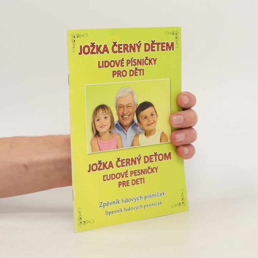 Jožka Černý Jožka Černý dětem. Lidové písničky pro děti. Jožka Černý deťom. Ľudové pesničky pre deti