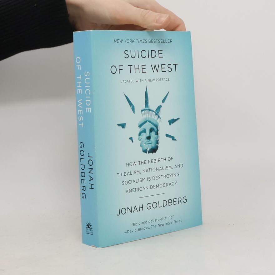 Jonah Goldberg Suicide of the West