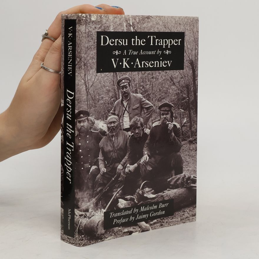Vladimir Klavdievich Arsen'Ev Dersu the Trapper