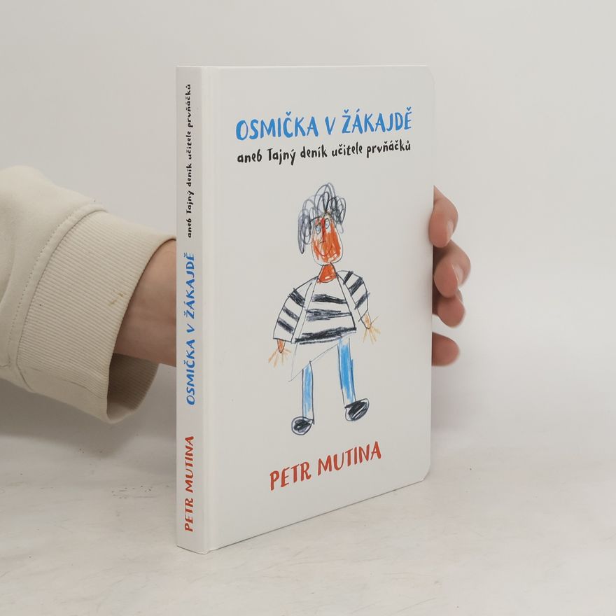 Petr Mutina Osmička v žákajdě aneb Tajný deník učitele prvňáčků