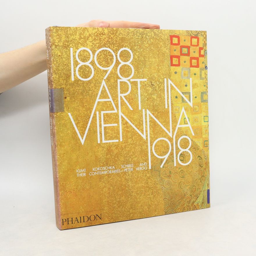 Peter Vergo Art in Vienna, 1898-1918