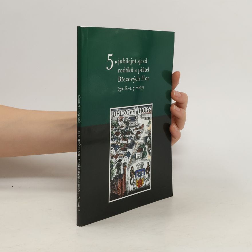 Collectif d'auteurs 5. jubilejní sjezd rodáků a přátel Březových hor (30. 6.-1. 7. 2007)