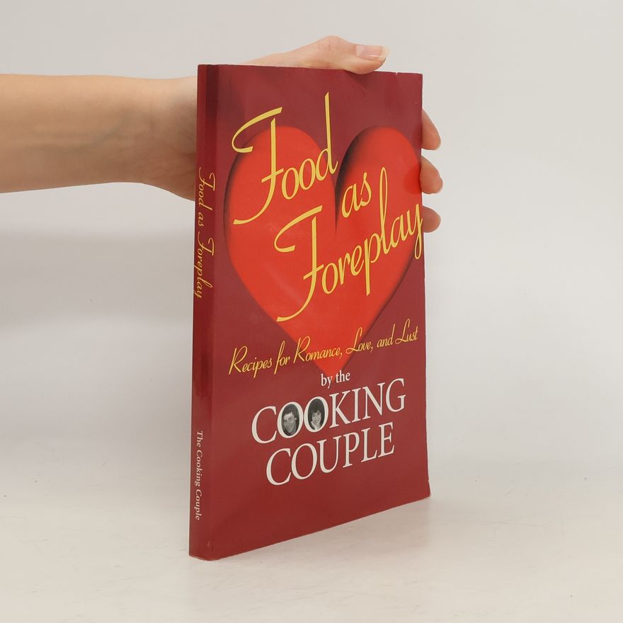 Kolektiv autorů Food As Foreplay. Recipes for Romance, Love and Lust