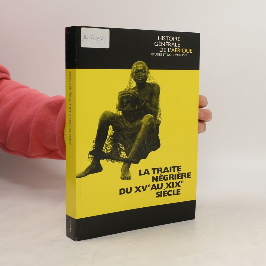 Kolektiv autorů La traite négrière du XVe au XIXe siècle