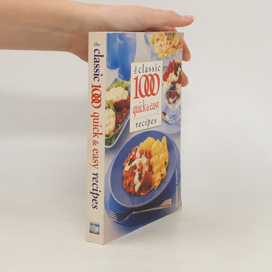 Carolyn Humphries The Classic 1000 Quick and Easy Recipes