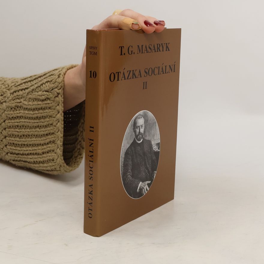 Tomáš Garrigue Masaryk Otázka sociální II. Základy marxismu, filosofické a sociologické