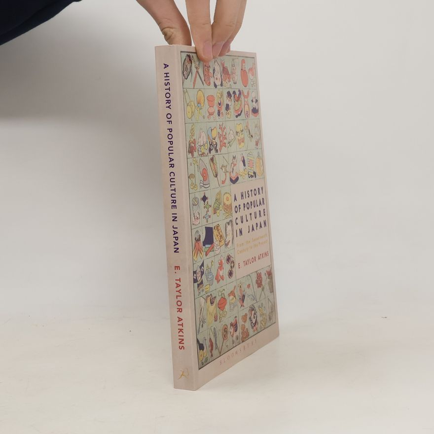 E. Taylor Atkins A History of Popular Culture in Japan